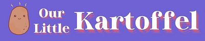 Our Little Kartoffel