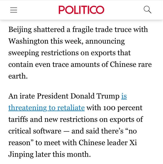 Screenshot of a Politico news article webpage with headline about Beijing shattering a trade truce with Washington through rare earth export restrictions, text detailing Trumps threats of 100 percent tariffs and software export curbs, and his refusal to meet Xi Jinping, displayed on a mobile interface with navigation elements visible. Screenshot of a Politico news article webpage with headline about Beijing shattering a trade truce with Washington through rare earth export restrictions, text detailing Trumps threats of 100 percent tariffs and software export curbs, and his refusal to meet Xi Jinping, displayed on a mobile interface with navigation elements visible.