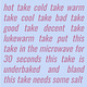 takes of all temperatures