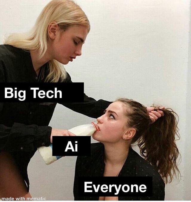 r/memes - Big Tech made with mematic Ai Everyone