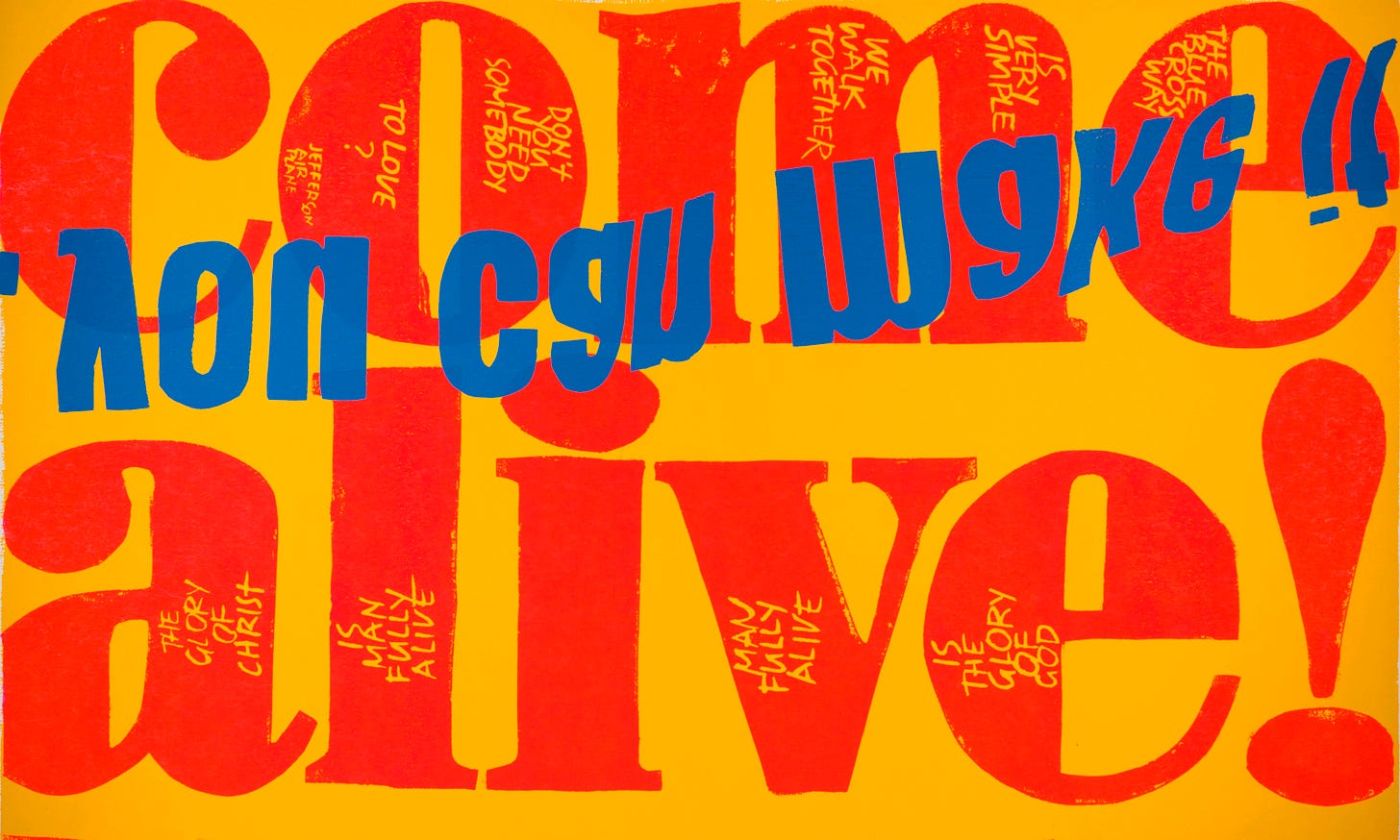 a golden yellow print with large red words 'come alive!' on it with other phrases sketched into the letters