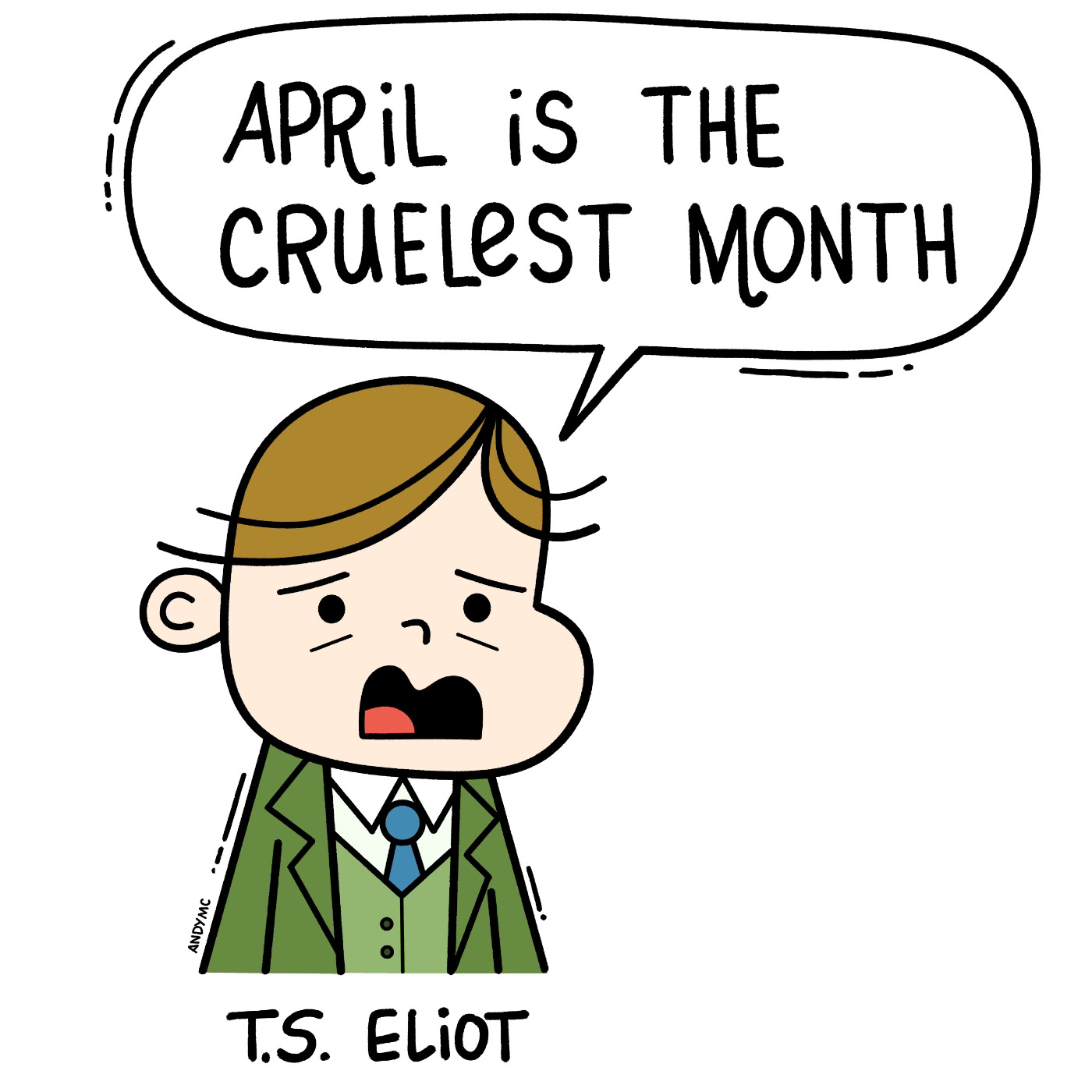 a cartoon illustration of poet and author T.S. Eliot, with the words "April is the cruelest month."