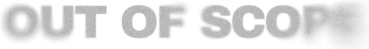 Out of Scope