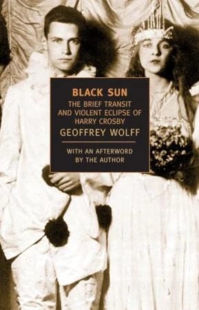 Black Sun The Brief Transit and Violent Eclipse of Harry Crosby Black Sun The Brief Transit and Violent Eclipse of Harry Crosby