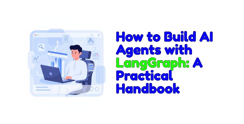 How to Build AI Agents with LangGraph: A Practical Handbook