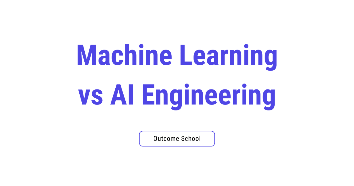 Machine Learning vs AI Engineering