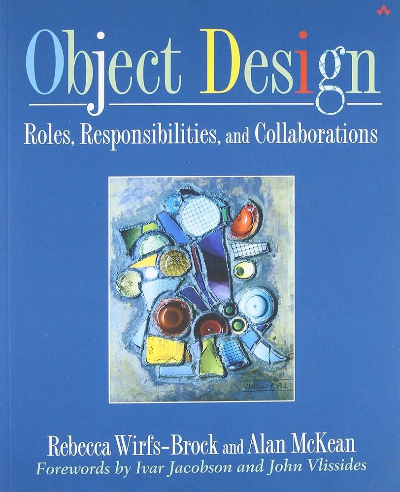 Object Design: Roles, Responsibilities, and Collaborations: Wirfs-Brock,  Rebecca, McKean, Alan: 9780201379433: Amazon.com: Books