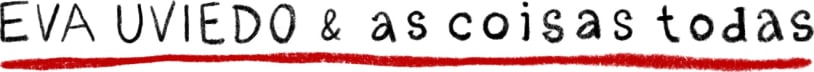 Eva Uviedo & as coisas todas