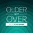 Older Not Over