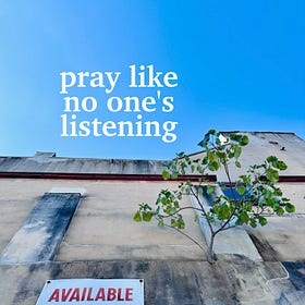 Teaching Nihilism in Sunday School, Part III: Pray like no one's listening