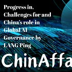 Progress in, Challenges for and China’s role in Global AI Governance by LANG Ping