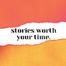 Stories Worth Your Time
