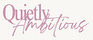 Quietly Ambitious