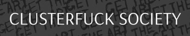 Clusterfuck Society