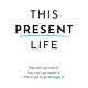 This Present Life