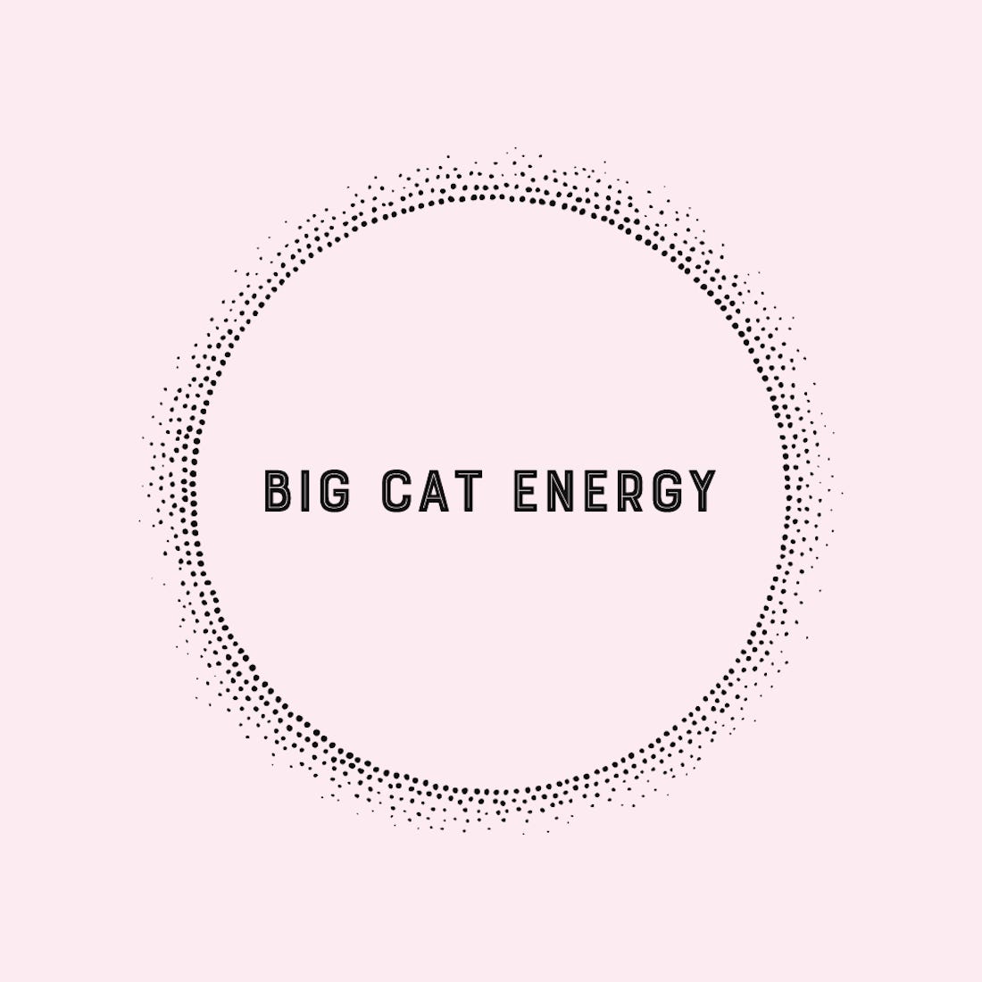 Big Cat Energy