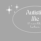 Autistic Me, 10 months later
