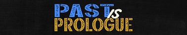 Past is Prologue