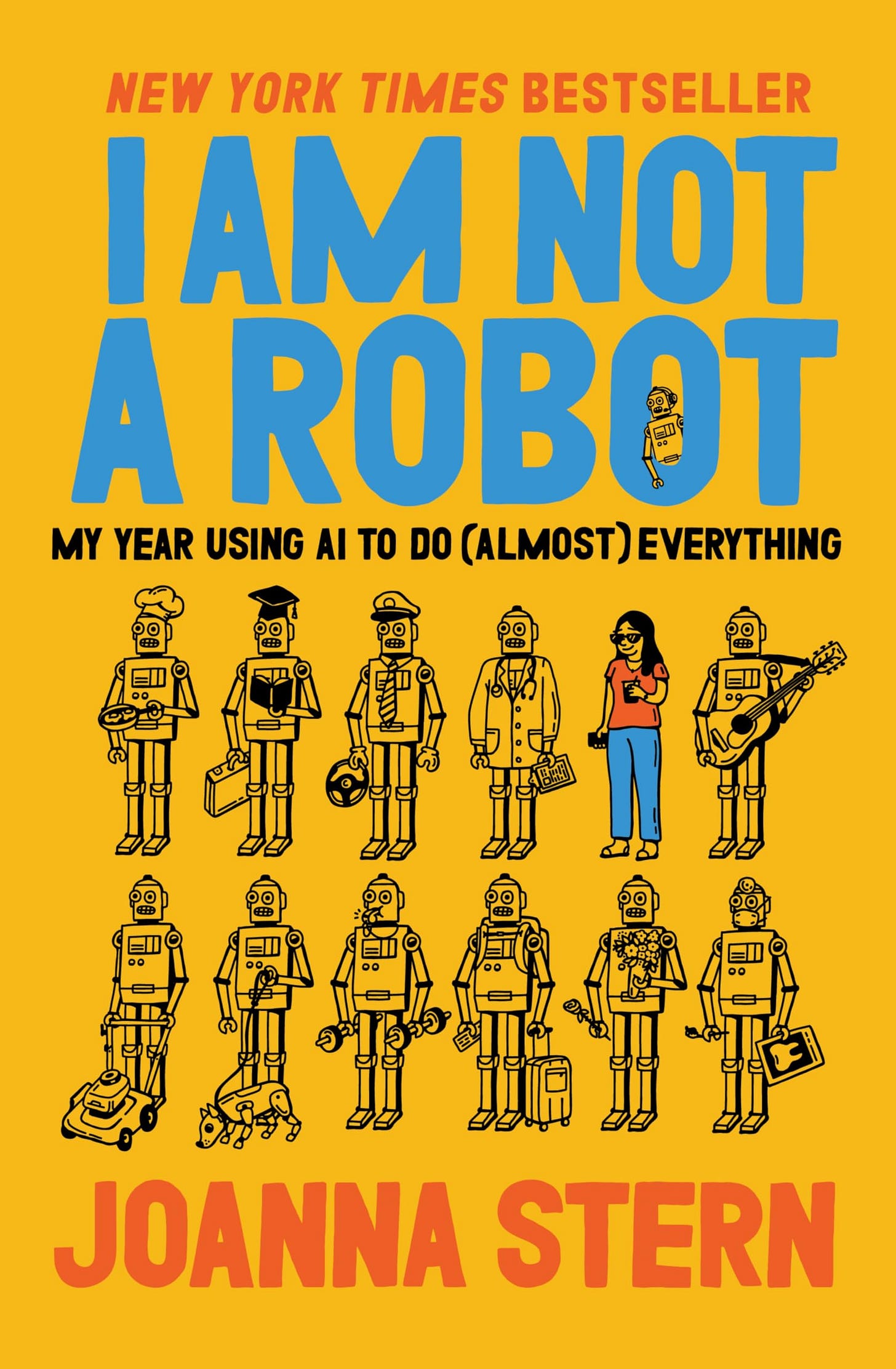 I Am Not a Robot: My Year Using AI to Do (Almost) Everything: Stern, Joanna: 9780063446618: Books - Amazon.ca I Am Not a Robot: My Year Using AI to Do (Almost) Everything: Stern, Joanna: 9780063446618: Books - Amazon.ca