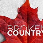 EXCLUSIVE: New documentary “Broken Country” investigates Canada’s decline 