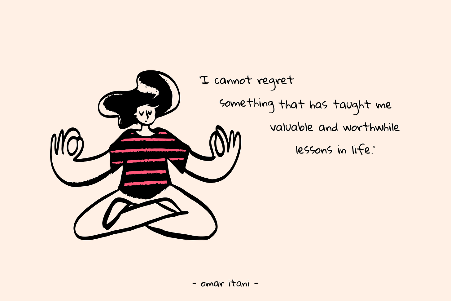 How to Mindfully Deal With Regret: Never Regret Something That Has Taught  You Valuable Life Lessons — OMAR ITANI