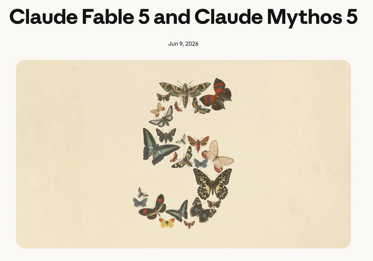 Anthropic announcement page: Claude Fable 5 and Claude Mythos 5, dated June 9, 2026. Anthropic announcement page: Claude Fable 5 and Claude Mythos 5, dated June 9, 2026.