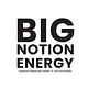 The Big Notion Energy Newsletter