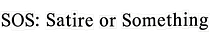 SOS: Satire or Something