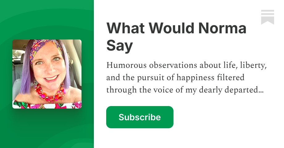 What Would Norma Say | Lisa White | Substack