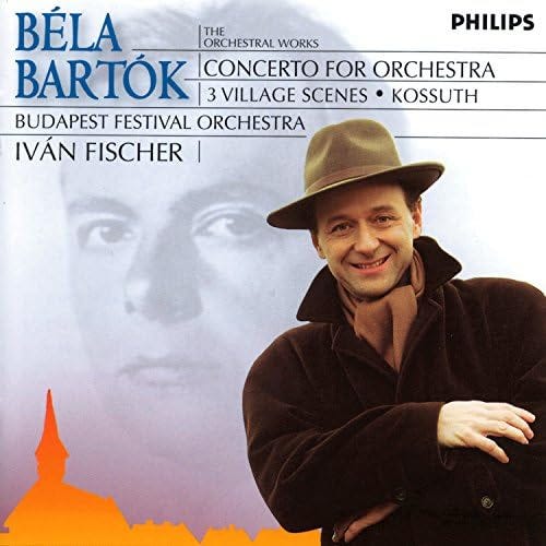 Play Bartók: Concerto for Orchestra; 3 Village Scenes; Kossuth by Budapest  Festival Orchestra & Iván Fischer on Amazon Music