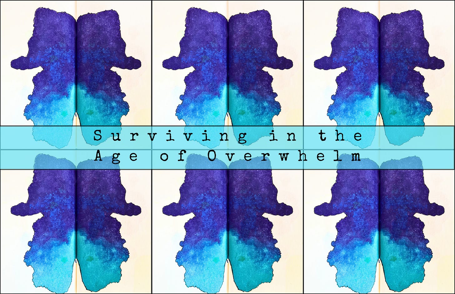 "Surviving in the Age of Overwhelm" with splotches of purple and turquoise paint repeated and repeated