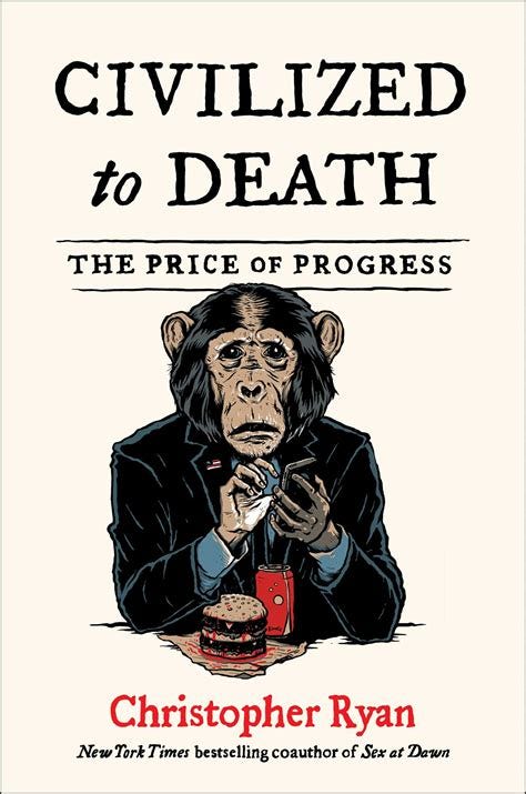 Civilized to Death | Book by Christopher Ryan | Official Publisher Page ...