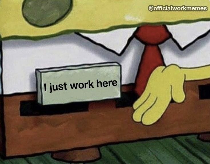 This may contain: an image of a cartoon character with the words i just work here on his desk