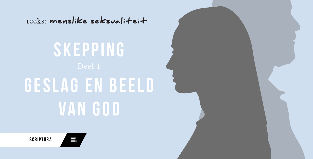 Menslike Seksualiteit: Skepping (Deel 1) – Geslag en beeld van God