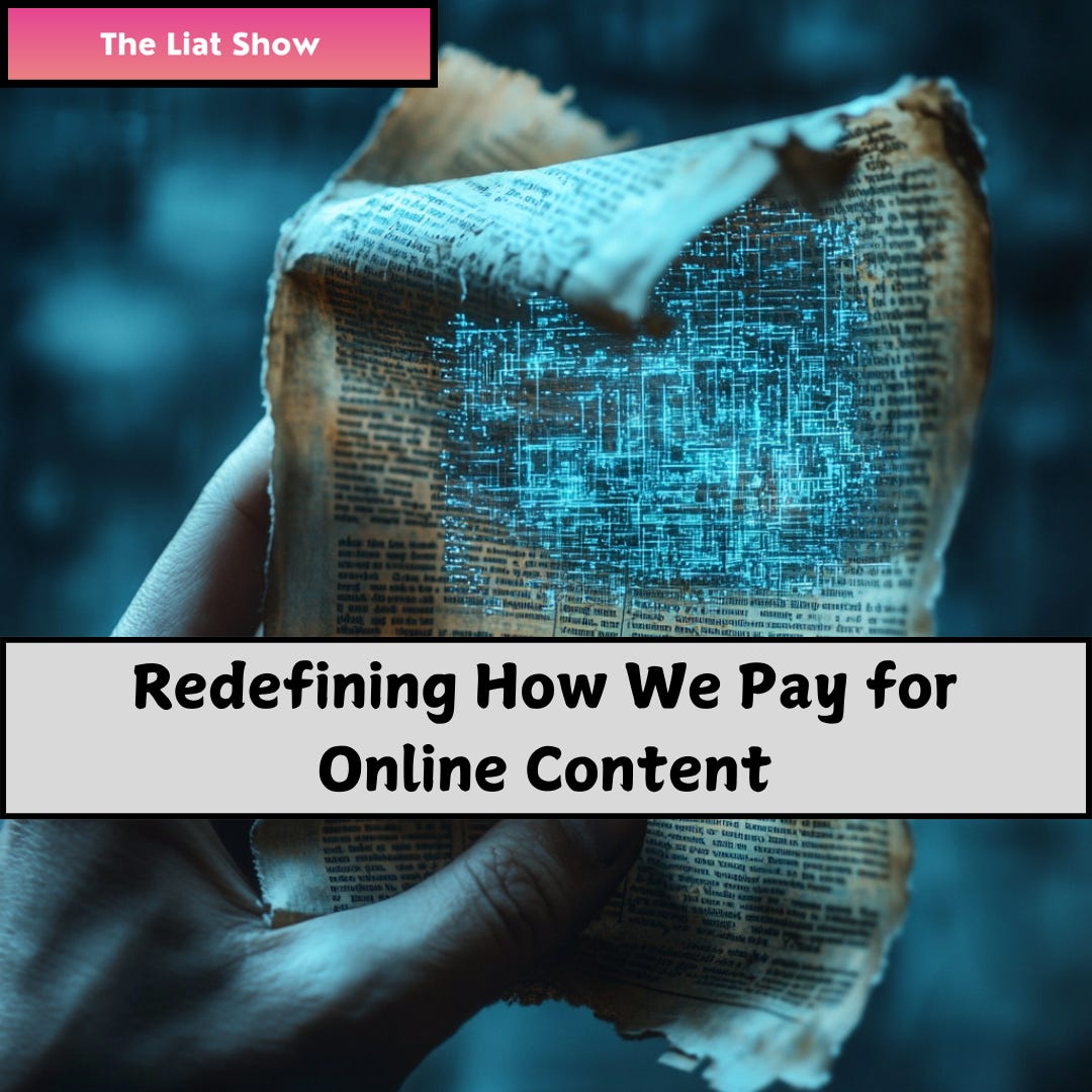 A worn-out hand holds an old, crumpled newspaper with parts of the text digitally fading into a glowing blue grid, symbolizing the transition from traditional print to digital content. The overlay text reads, "Redefining How We Pay for Online Content," highlighting the shift in valuing and funding digital information. The Liat Show logo appears in the top corner, anchoring the visual to the broader discussion.