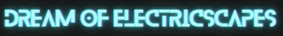 Dream of ElectricScapes