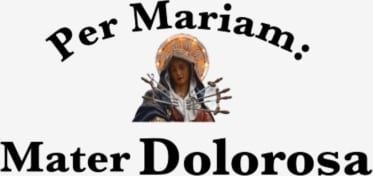 Per Mariam: Mater Dolorosa