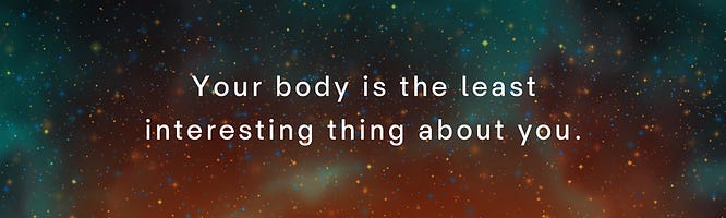 Decorative teal and red background with text that says "Your body is the least interesting thing about you." Decorative teal and red background with text that says "Your body is the least interesting thing about you."