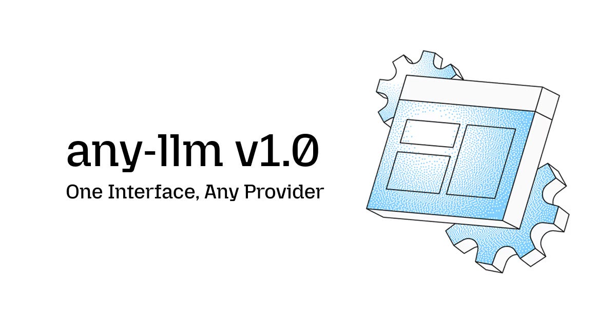 Run Any LLM with a Single API: Introducing any-llm v1.0 Run Any LLM with a Single API: Introducing any-llm v1.0
