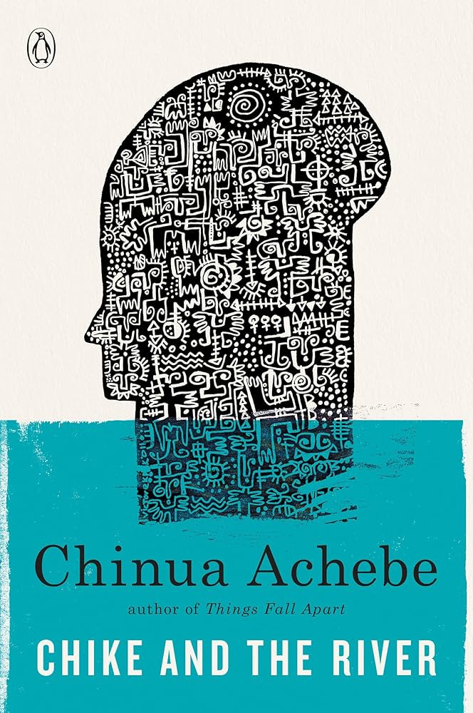 Chike and the River: 9780307473868: Achebe, Chinua: Books - Amazon.com