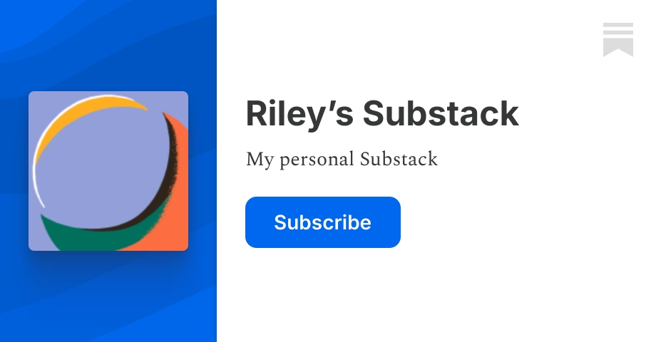Riley’s Substack | Substack