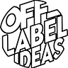 Off Label Ideas