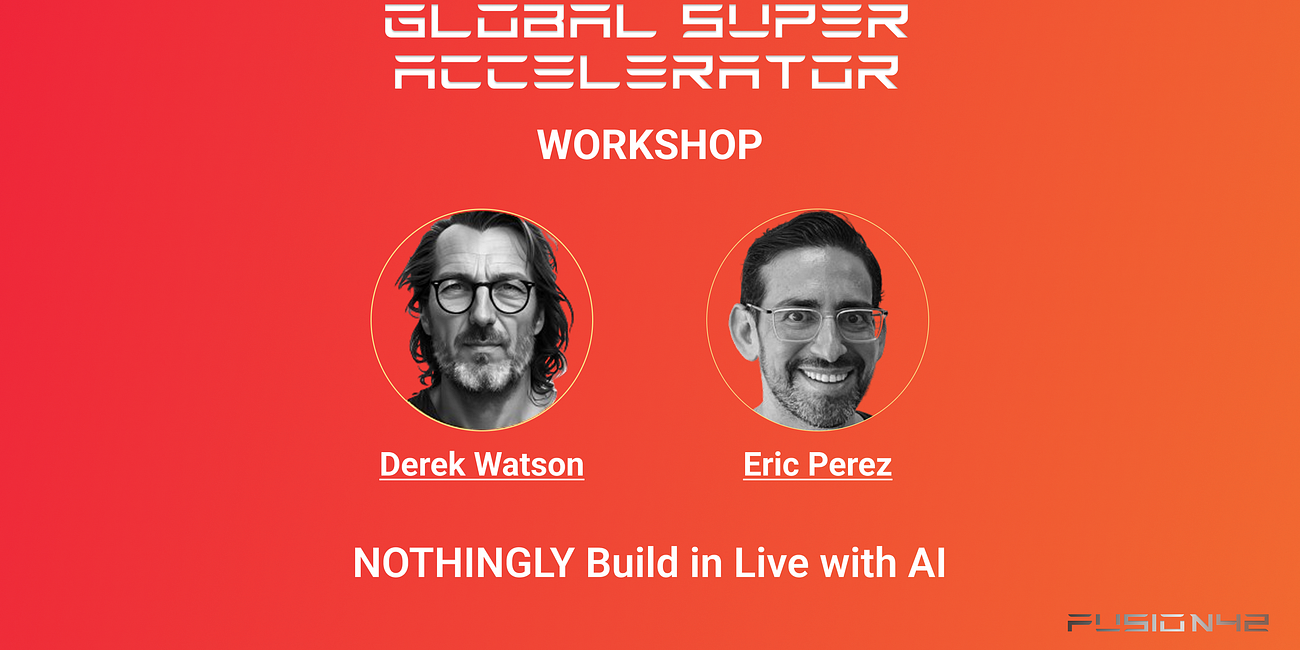 GSA 2.0. Launch Into Reality | Workshop | NOTHINGLY Build in Live with AI