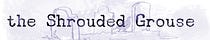 the Shrouded Grouse