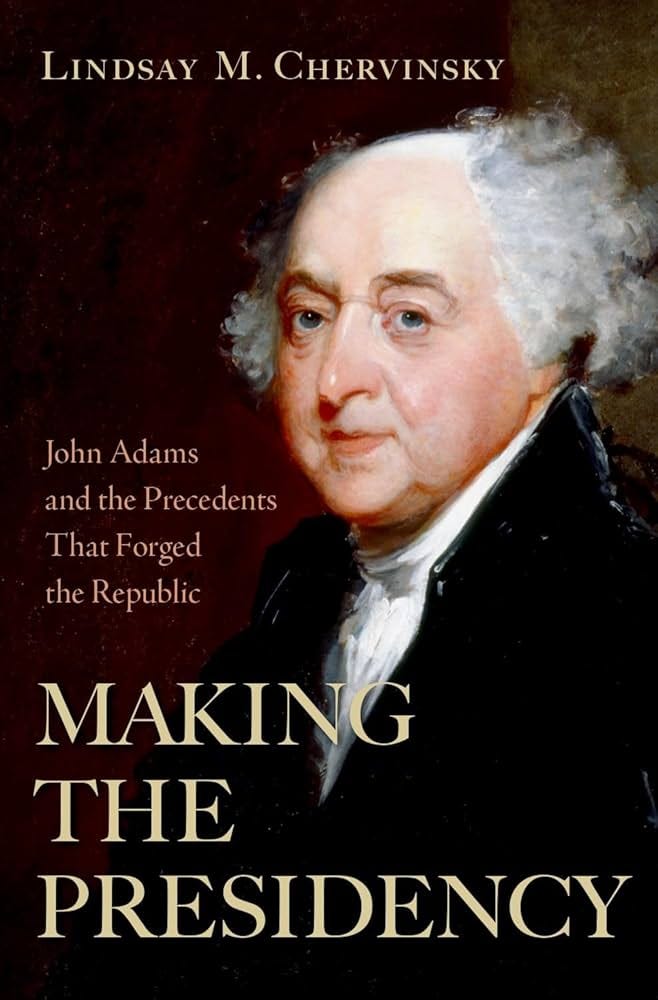 Amazon.com: Making the Presidency: John Adams and the Precedents That Forged the Republic: 9780197653845: Chervinsky, Lindsay M.: Books Amazon.com: Making the Presidency: John Adams and the Precedents That Forged the Republic: 9780197653845: Chervinsky, Lindsay M.: Books