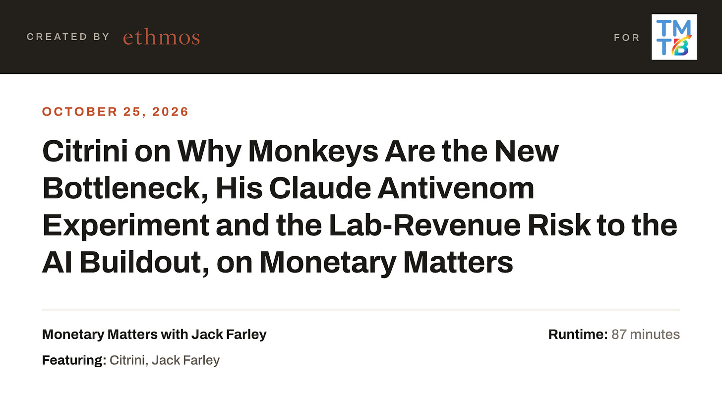 Citrini on Why Monkeys Are the New Bottleneck, His Claude Antivenom Experiment and the Lab-Revenue Risk to the AI Buildout, on Monetary Matters Citrini on Why Monkeys Are the New Bottleneck, His Claude Antivenom Experiment and the Lab-Revenue Risk to the AI Buildout, on Monetary Matters