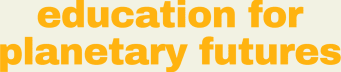 Education for Planetary Futures