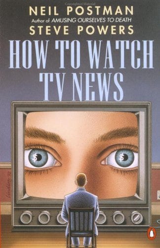 How to Watch TV News by Neil Postman | Goodreads