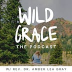 Wild Grace Press w/ Rev. Dr.  Amber Lea Gray