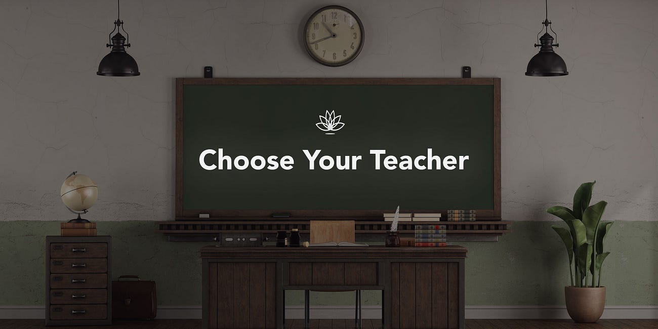 Choose Your Teacher